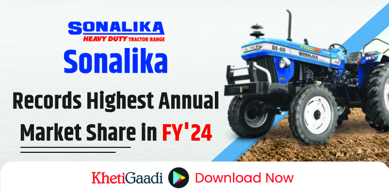 Sonalika Registers Highest Ever Total Annual Market Share of 15.3%  in FY’24