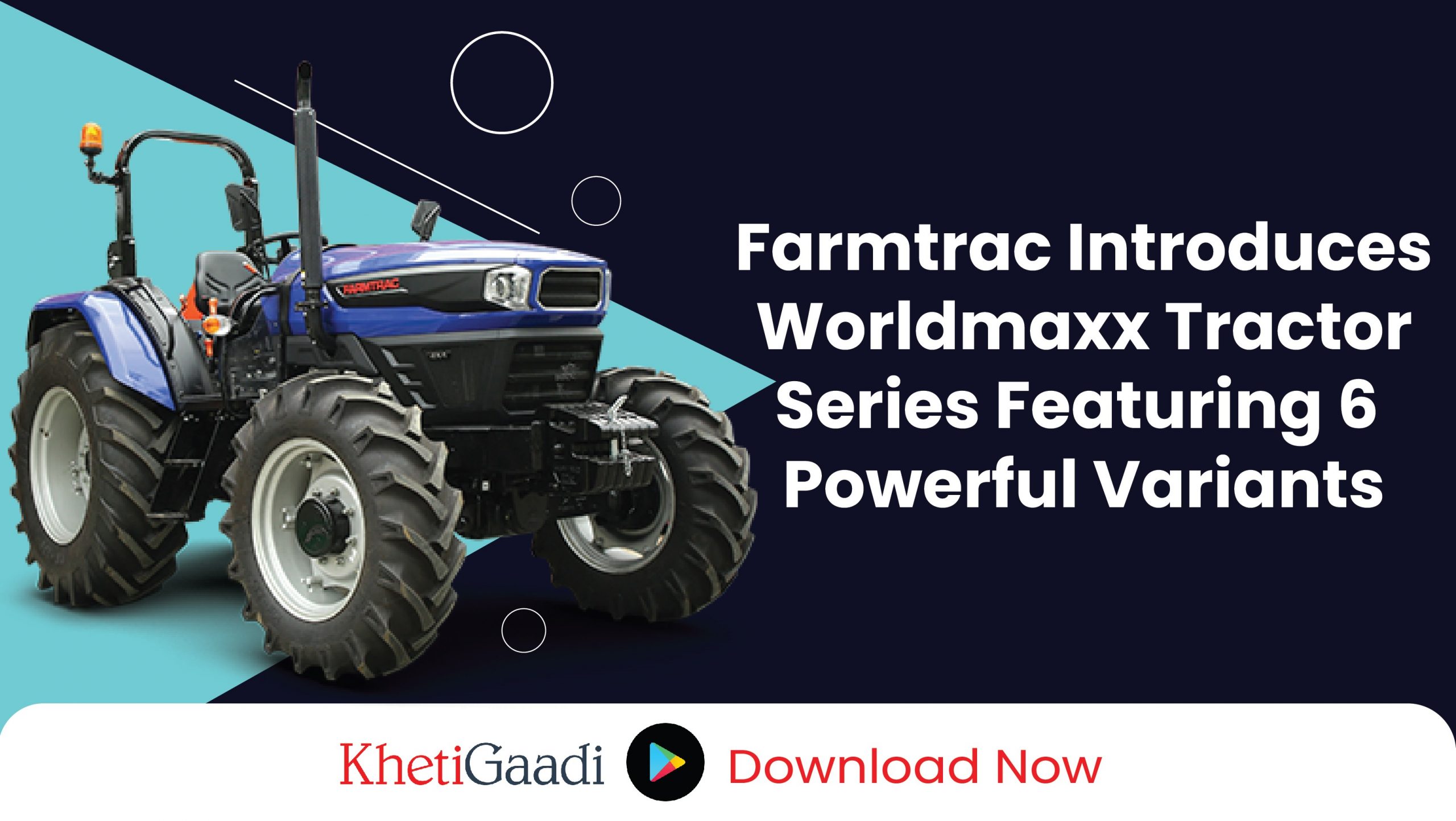 Farmtrac Introduces Worldmaxx Tractor Series Featuring 6 Powerful Variants