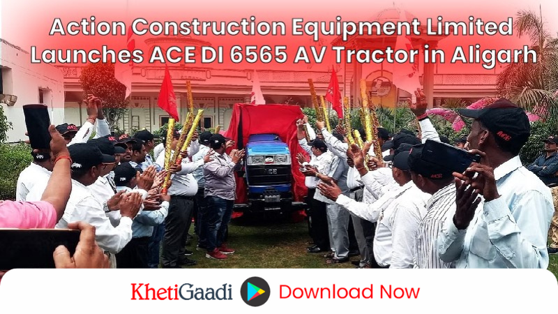 Action Construction Equipment Limited Launched the ACE DI 6565 AV Tractor in Aligarh.
