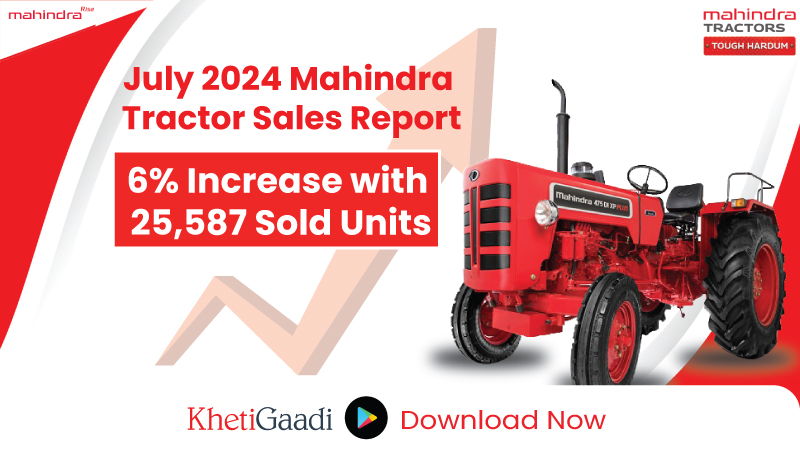 July 2024 Mahindra Tractor Sales Report : 6% Increase with 25,587 Sold Units