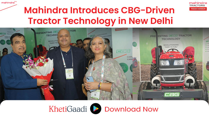 Mahindra Introduces CBG-Driven Tractor Technology in New Delhi