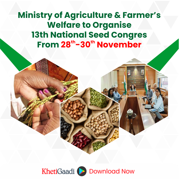 Ministry of Agriculture and Farmers’ Welfare to Organise 13th National Seed Congress From 28-30 November 