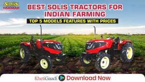 Solis Tractor Price & Features 2025: Top 5 Tractors for Indian Farmers!