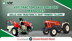 VST Tractor Sales Report May 2025 – Selling Offer 439 Tractors & 3047 Power Tillers