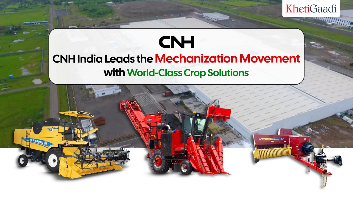 CNH India Leads the Mechanization Movement with World-Class Crop Solutions