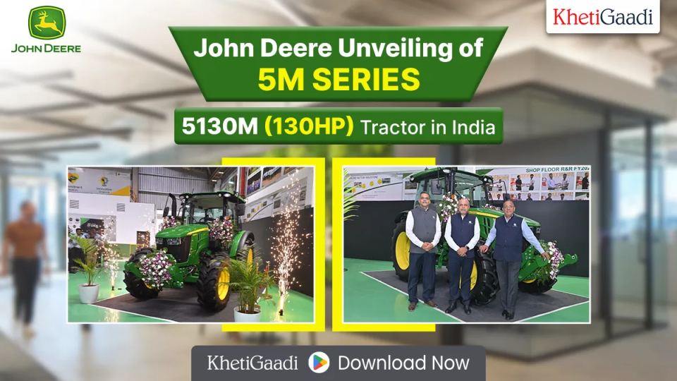 John Deere Power & Technology Show and Unveiling of 5M series- 5130M (130HP) in India