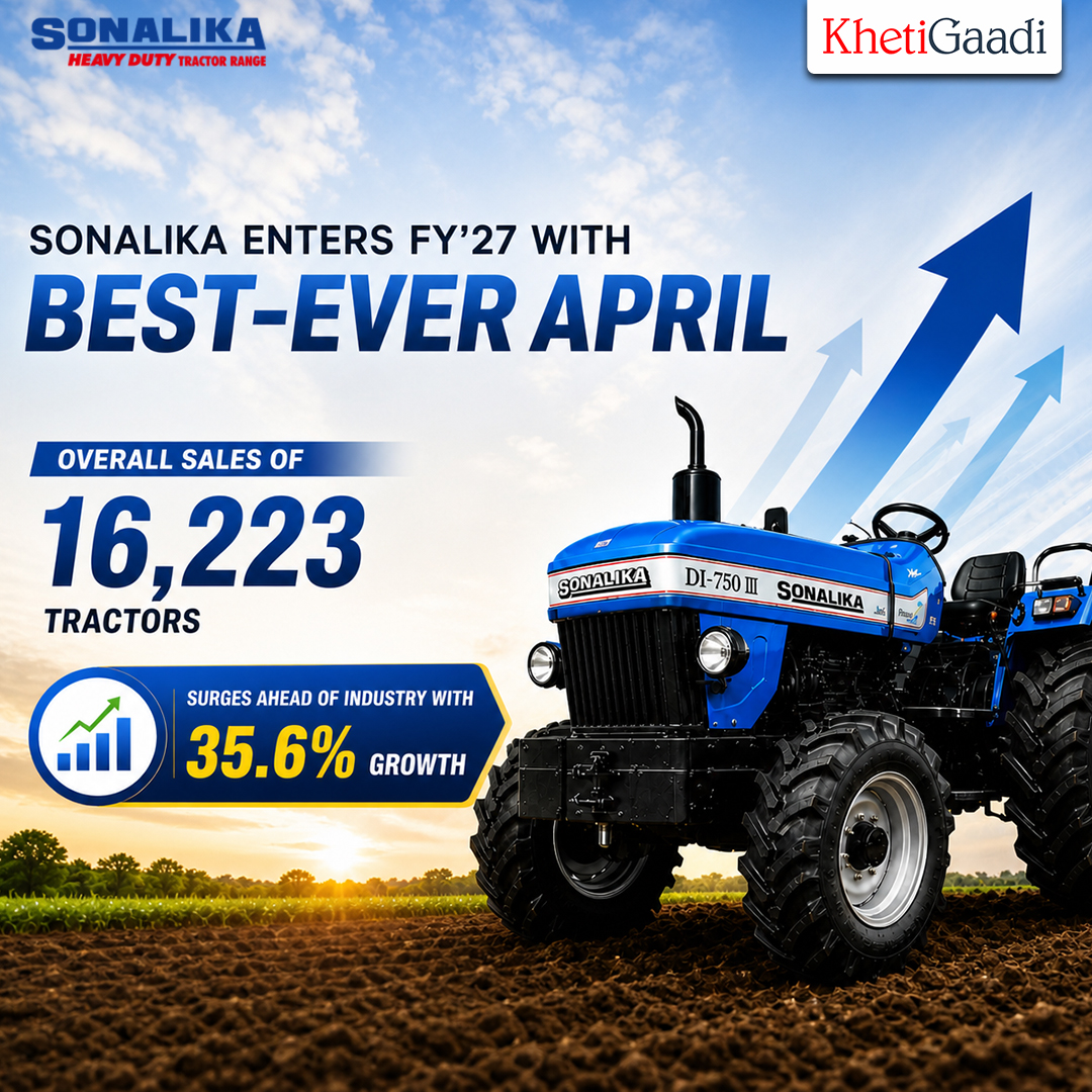 Sonalika enters FY’27 with Best-Ever April overall Sales of 16,223 Tractors; Surges Ahead of Industry with 35.6% Growth 